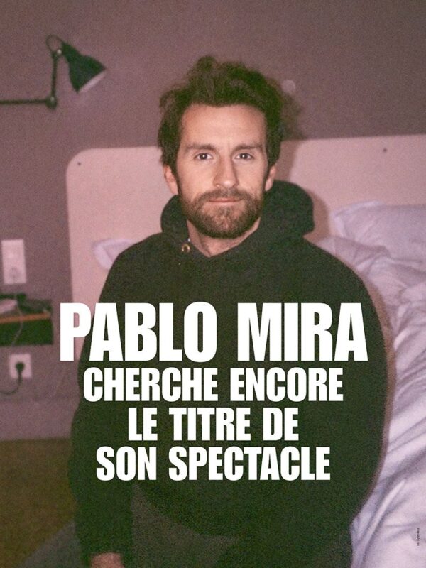 PABLO MIRA CHERCHE ENCORE LE TITRE DE SON SPECTACLE