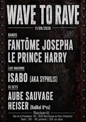 Wave to Rave! Fantome Josepha + Le Prince Harry + Isabo +...