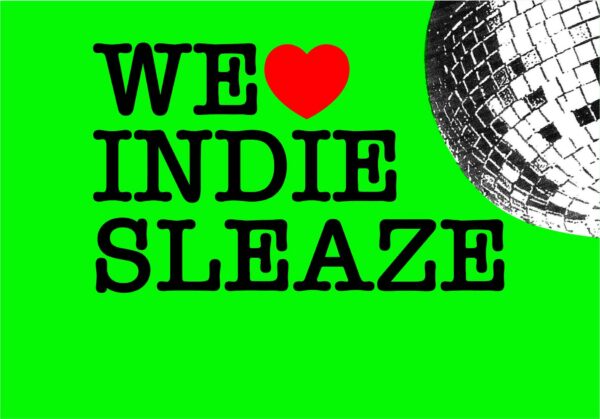 WE <3 INDIE SLEAZE
