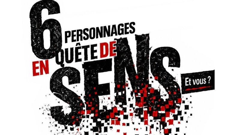 6 PERSONNAGES EN QUÊTE DE SENS