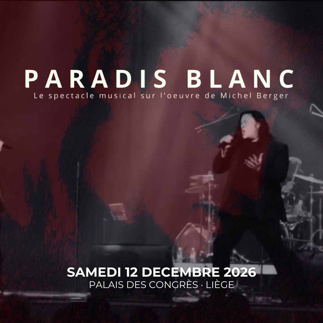 PARADIS BLANC - Le spectacle musical sur l'oeuvre de Michel Berger