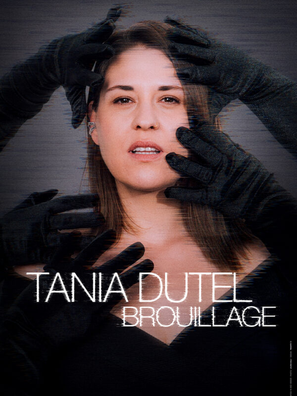 Tania Dutel – Brouillage – nouveau spectacle