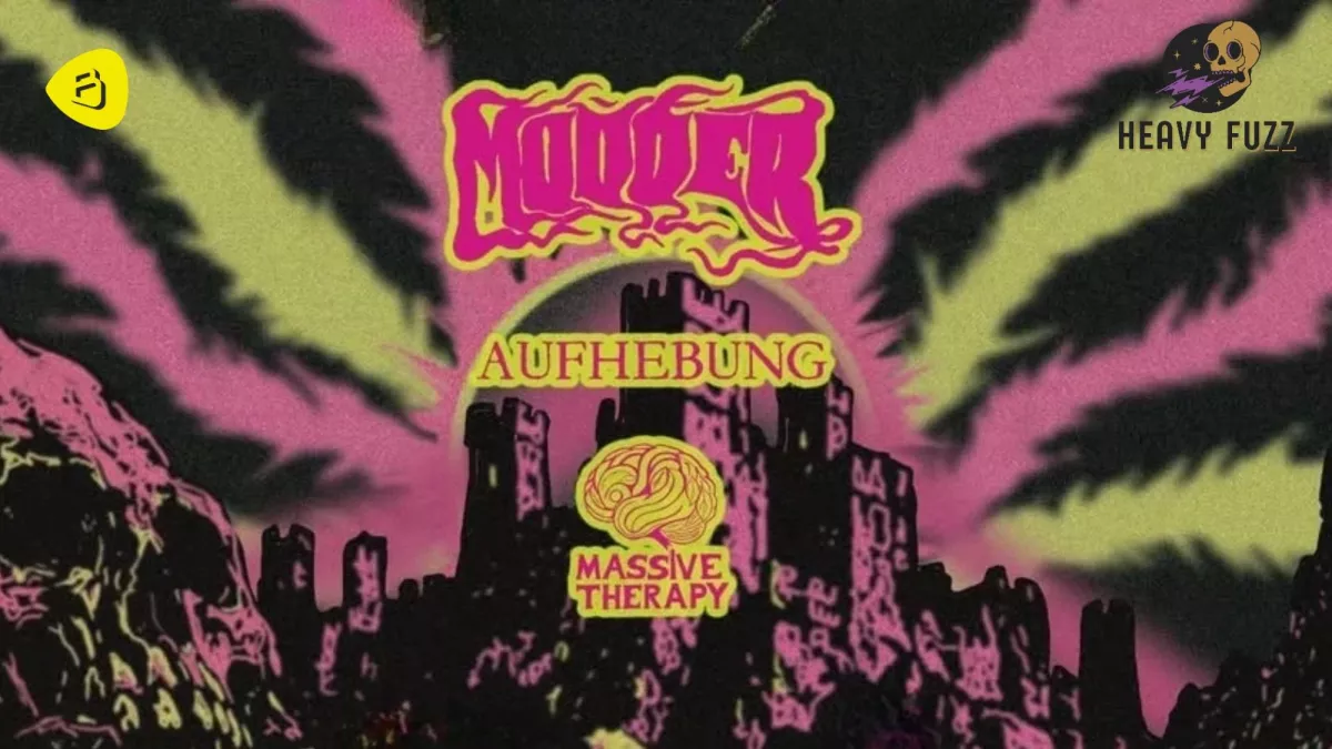 Heavy Fuzz presents - Modder, Aufhebung, Massive Therapy