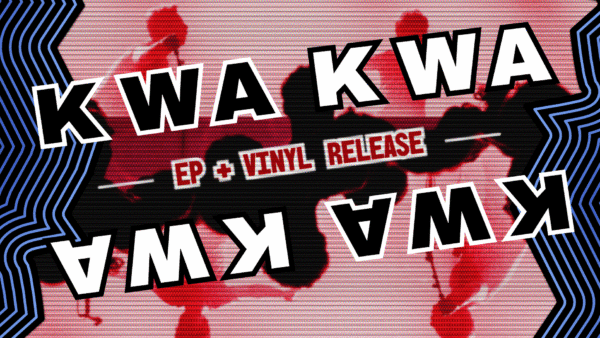 Kwa Kwa EP + Vinyl Release