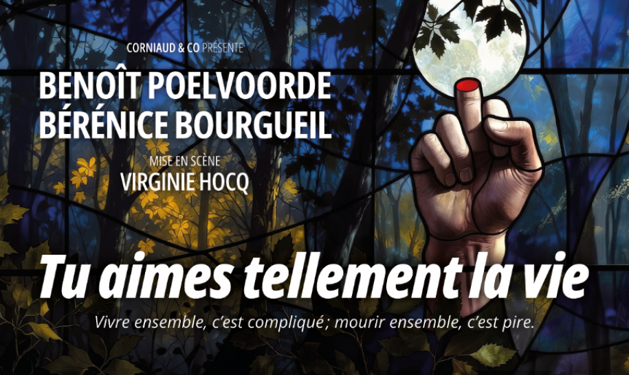 TU AIMES TELLEMENT LA VIE (avec Benoît Poelvoorde et Bérénice Bourgueil)