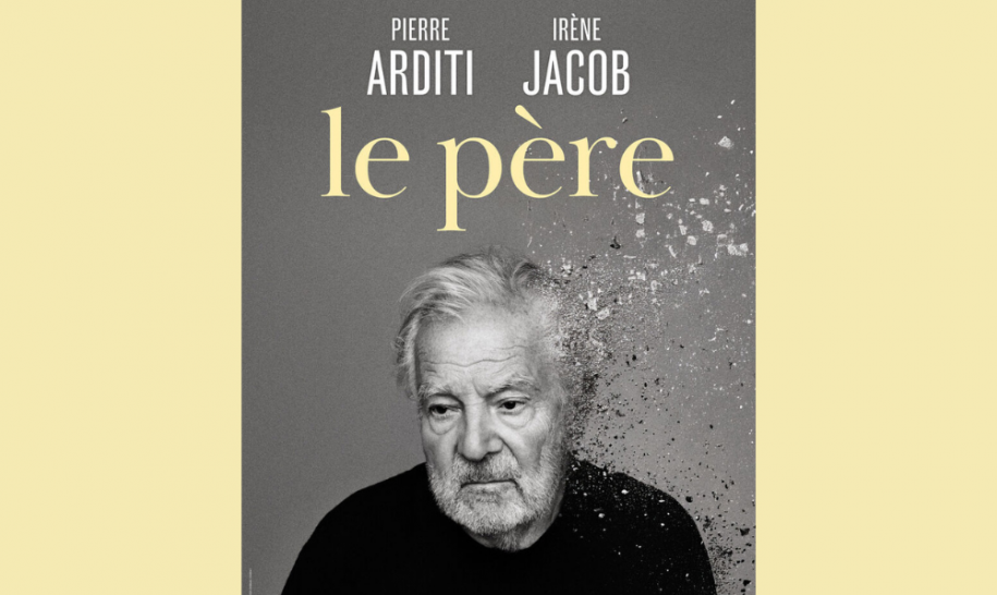 LE PÈRE Avec Pierre Arditi et Irène Jacob